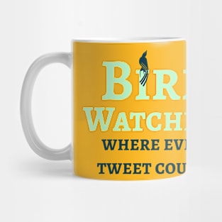 Bird Watcher, Where every tweet counts Mug